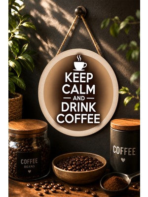 Mayeka Keep Calm And Drink Coffee Minimal Yuvarlak Mdf Tablo Kahve