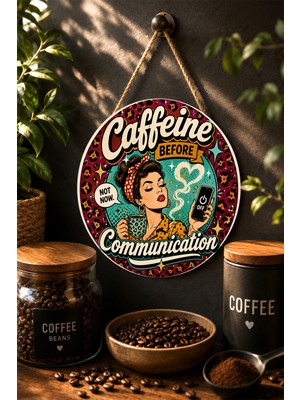 Mayeka Caffeine Before Communication Retro Kahve Temalı Mdf Duvar Dekoru Yuvarlak Duvar Panosu
