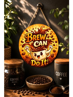 Mayeka Brew Can Do It Motivasyon Çizgi Film Kupa Yuvarlak Mdf Tablo Kahve