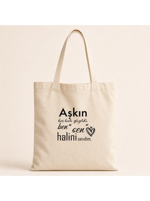 Aşkın Her Hali Güzeldi Baskılı Bez Çanta