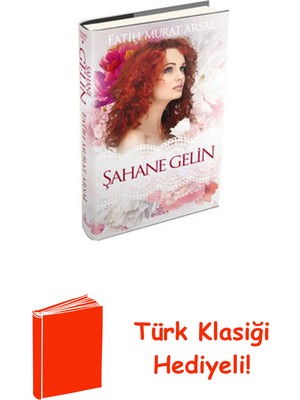 Ephesus Yayınları Şahane Gelin + Türk Klasiği Hediye