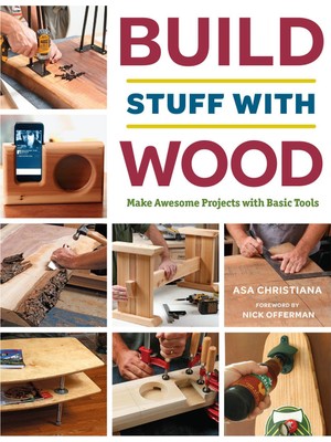 Taunton Press Build Stuff With Wood: Make Awesome Projects With Basic Tools