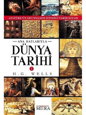 Mitra Ana Hatlarıyla Dünya Tarihi - 1: Atatürk'ün Okunmasını Istediği Tarih Kitabı