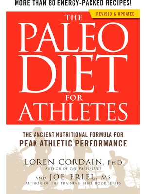 The Paleo Diet For Athletes: The Ancient Nutritional Formula For Peak Athletic Performance