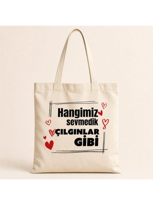 Hobimobi Hangimiz Sevmedik Çılgınlar Gibi Baskılı Bez Çanta
