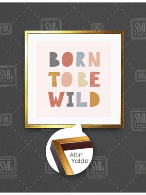 SML Tablo Born To Be Wıld Bebek Odası Tipografik Kare Çerçeveli Kanvas Tablo