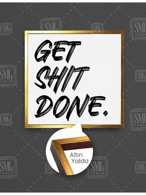 SML Tablo Get Shit Done Tipografik Motivasyon Kare Çerçeveli Kanvas Tablo