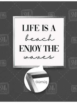SML Tablo Life Is A Beach Enjoy The Waves Tipografik Kare Çerçeveli Kanvas Tablo