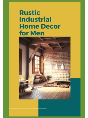 New Global Rustic Industrial Home Decor For Men