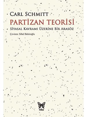 Nika Yayınevi Partizan Teorisi: Siyasal Kavramı Üzerine Bir Arasöz