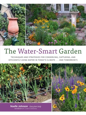 Cool Springs Press The Water- Garden: Techniques And Strategies For Conserving, Capturing, And Efficiently Using Water