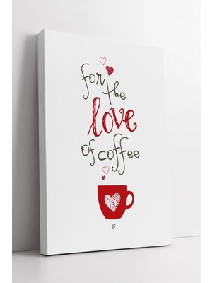 Mushen Studio For The Love Of Coffee Yazılı Minimal Tasarım  ile Mutfaklarda Modern Sıcak Dekor Kanvas Tablo Duvar