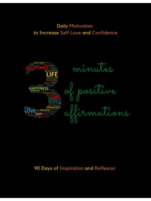 Uravas Store 3 Minutes Of Positive Affirmations Journal: Daily Motivation To Increase Self Love And Confidence. (90 Days Of Inspiration & Reflexion)