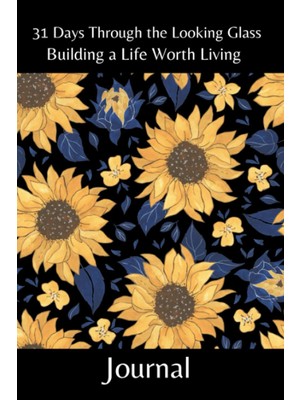 Uravas Store Independently Published 31 Days Through The Looking Glass - Building A Life Worth Living Journal: Floral Series 8