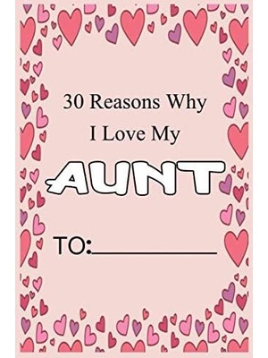 Uravas Store 30 Reasons Why I Love My Aunt: Fill In 30 Reasons Why You Love Your Aunt: Perfect Gift For Wedding, Birthdays And Valentine's Day - Card Alternative