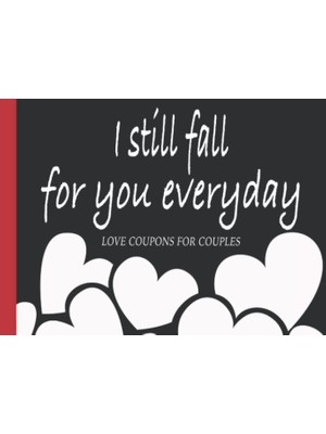Uravas Store I Still Fall For You Everyday. Love Coupons For Couples: 60 Fun Coupons For Romantic Couples. Gifts For Him Or Her Romantic Gift For Valentines Day, ... Husband, Boyfriend, Girlfriend, Wife