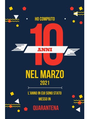 Uravas Store Ho Compiuto 10 Annı Nel Marzo 2021: Buon Compleanno 10 Anni A Marzo 2021 L'anno In Cui Sono Stato Messo In Quarantena , Idee Regalo Uomo 10 Anni E ... Regalo, Quarantena 10 Anni Compleanno
