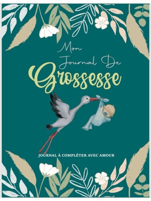 Uravas Store Mon Journal De Future Maman: Carnet De Grossesse En Attendant Bébé. Pensées, Souvenirs Et Moments Unique Durant 9 Mois | Cadeau Pour Femme Enceinte | 100 Pages En Couleur (Cıgogne) (French Edition)