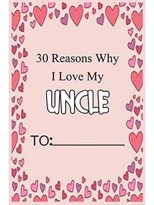 Uravas Store 30 Reasons Why I Love My Uncle: Fill In 30 Reasons Why You Love Your Uncle : Perfect Gift For Wedding, Birthdays And Valentine's Day - Card Alternative