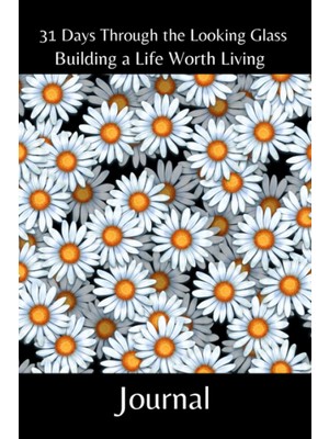 Uravas Store Independently Published 31 Days Through The Looking Glass - Building A Life Worth Living Journal: Floral Series 9