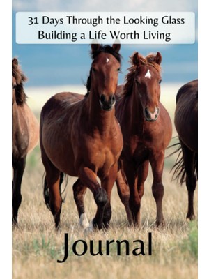 Uravas Store Independently Published 31 Days Through The Looking Glass - Building A Life Worth Living Journal: Horse Series 3