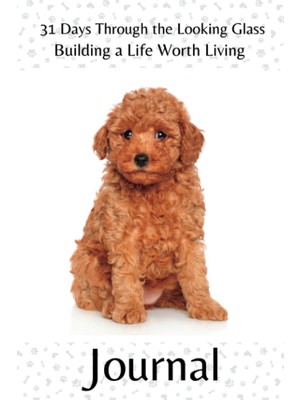 Uravas Store Independently Published 31 Days Through The Looking Glass - Building A Life Worth Living Journal: Precocious Pups Series 3