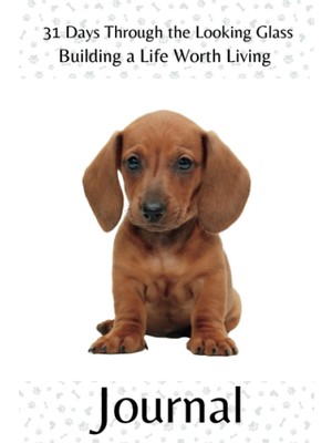 Uravas Store Independently Published 31 Days Through The Looking Glass - Building A Life Worth Living Journal: Precocious Pups Series 9
