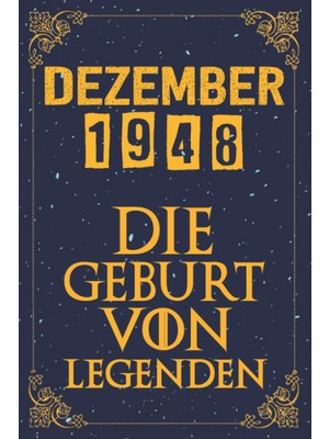 Uravas Store Dezember 1948 Die Geburt Von Legenden | 74 Geburtstag: 74. Geburtstag Geschenk Für Mann Und Frau | 1948 Geburtstag Frau | 1948 Geburtstag Mann | ... 74 Geburtstag | Notizbuch (6×9), 120 Seiten.