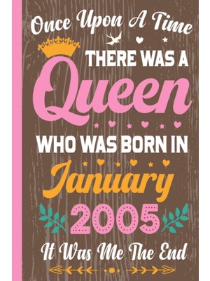 Uravas Store Once Upon A Time There Was A Queen Who Was Born In January 2005: 18TH Birthday Gifts For Girls, 18 Year Old Birthday Notebook For Daughter, Sister, Personalized Unique Gifts For Girls Ideas.