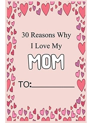Uravas Store 30 Reasons Why I Love My Mom: Fill In 30 Reasons Why You Love Your Mom: Perfect Gift For Wedding, Birthdays And Valentine's Day - Card Alternative