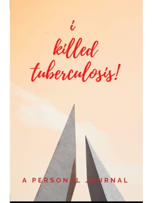 Uravas Store I Killed Tuberculosis: Blank Journal For Writing On On The Sanitarium Recovery Experience Awareness History Medicine Like Injections Respirators ... Daughter Men Women Husband Wife With A Story