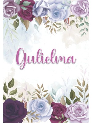 Uravas Store Gulielma: Taccuino A5 | Nome Personalizzato Gulielma | Regalo Di Compleanno Per Moglie Mamma Sorella Figlia ... | Design: Decorazione Floreale | 120 ... Formato A5 (14.8 x 21 Cm) (Italian Edition)