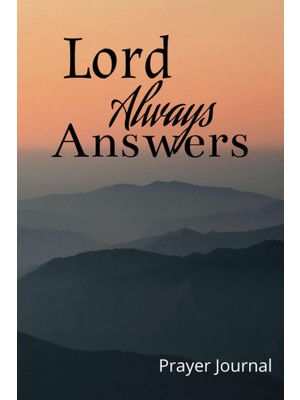 Uravas Store Lord Always Answers: Prayer Journal For Reflection, Inspiration And Strength