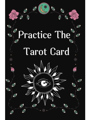 Uravas Store Independently Published Practice The Tarot Card: Practice The Tarot Card (6" x 9" (15.24 x 22.86 Cm))