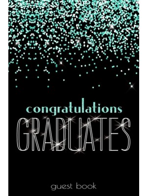 Uravas Store Guest Book: Festive Black Turquoise Glitter I Congratulations Graduates I Graduation Sign In & Gift Log I Advice Card, Well Wishes, Memories & Keepsake With I Graduation Gift High School College