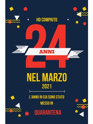 Uravas Store Ho Compiuto 24 Annı Nel Marzo 2021: Buon Compleanno 24 Anni A Marzo 2021 L'anno In Cui Sono Stato Messo In Quarantena , Idee Regalo Uomo 24 Anni E ... Regalo, Quarantena 24 Anni Compleanno