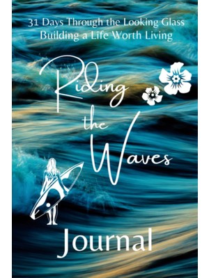 Renas Store Independently Published 31 Days Through The Looking Glass - Building A Life Worth Living "riding The Waves Journal"