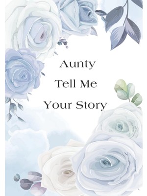 Renas Store Aunty Tell Me Your Story: Aunty’s Guided Keepsake Journal For Telling And Preserving Her Life Stories And Memories