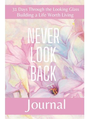 Renas Store Independently Published 31 Days Through The Looking Glass - Building A Life Worth Living Journal: Never Look Back