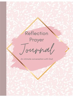 Renas Store My Reflection Women's Prayer Journal: An Intimate Conversation With God