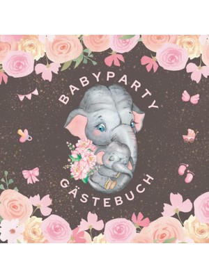 Renas Store Babyparty Gästebuch: Niedliches Elefantendesign, Platz Für Gäste, Um Den Namen, Wünsche Für Baby Und Eltern, Ratschläge Für Eltern Und Platz Für ... Fotos Zu Schreiben _ Geschenke Zur Babyparty.