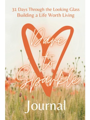 Renas Store Independently Published 31 Days Through The Looking Glass - Building A Live Worth Living "dare To Sparkle Journal"