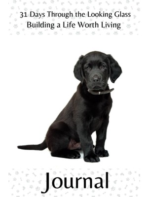 Renas Store Independently Published 31 Days Through The Looking Glass - Building A Life Worth Living Journal: Precocious Pups Series 10