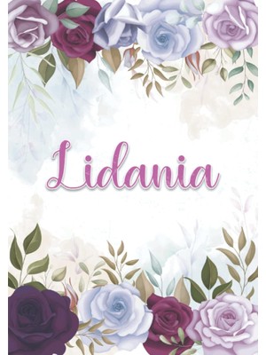 Renas Store Lidania: Taccuino A5 | Nome Personalizzato Lidania | Regalo Di Compleanno Per Moglie Mamma Sorella Figlia ... | Design: Decorazione Floreale | 120 ... Formato A5 (14.8 x 21 Cm) (Italian Edition)