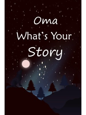 Renas Store Oma What's Your Story: The Gift Helps Your Oma To Tell Her Stories About Life; Guided Question Journal To Preserve Oma's Precious Memories