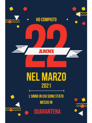 Renas Store Ho Compiuto 22 Annı Nel Marzo 2021: Buon Compleanno 22 Anni A Marzo 2021 L'anno In Cui Sono Stato Messo In Quarantena , Idee Regalo Uomo 22 Anni E ... Regalo, Quarantena 22 Anni Compleanno