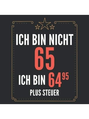 Renas Store Ich Bin Nicht 65 Ich Bin 64,95 Plus Steuer: Gästebuch Zum 65. Geburtstag Für Männer Und Frauen | 65ER Geburtstagsdeko Buch & Album Zum Eintragen Und ... | Geschenke & Geschenkidee Zum 65 Geburtstag