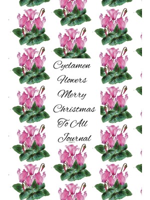 Renas Store Independently Published Cyclamen Flowers Merry Christmas To All Journal: They Make A Beautiful Floral Arrangements