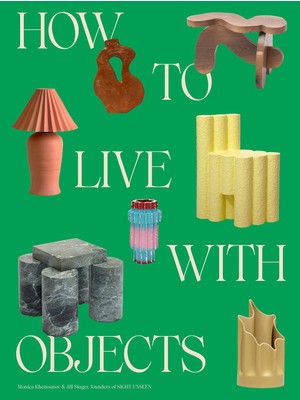 Delixa How To Live With Objects: A Guide To More Meaningful Interiors