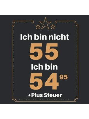 Renas Store Ich Bin Nicht 55 Ich Bin 54,95 Plus Steuer: Gästebuch Zum 55. Geburtstag Für Männer Und Frauen | 55ER Geburtstagsdeko Buch & Album Zum Eintragen Und ... | Geschenke & Geschenkidee Zum 55 Geburtstag